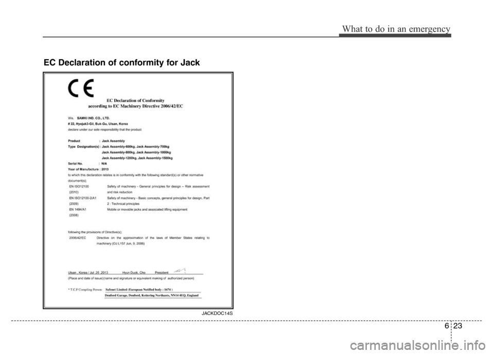 Hyundai Equus 2014 Owners Manual 623
What to do in an emergency
JACKDOC14S
EC Declaration of conformity for Jack Hyundai Equus 2014 Owners Manual 623
What to do in an emergency
JACKDOC14S
EC Declaration of conformity for Jack