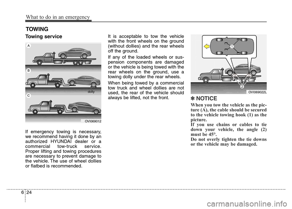 Hyundai Equus 2014 Owners Manual What to do in an emergency
24 6
TOWING
Towing service
If emergency towing is necessary,
we recommend having it done by an
authorized HYUNDAI dealer or a
commercial tow-truck service.
Proper lifting an Hyundai Equus 2014 Owners Manual What to do in an emergency
24 6
TOWING
Towing service
If emergency towing is necessary,
we recommend having it done by an
authorized HYUNDAI dealer or a
commercial tow-truck service.
Proper lifting an