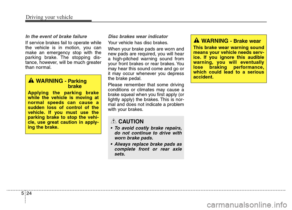 Hyundai Equus 2013 Owners Manual Driving your vehicle
24 5
In the event of brake failure
If service brakes fail to operate while
the vehicle is in motion, you can
make an emergency stop with the
parking brake. The stopping dis-
tanc Hyundai Equus 2013 Owners Manual Driving your vehicle
24 5
In the event of brake failure
If service brakes fail to operate while
the vehicle is in motion, you can
make an emergency stop with the
parking brake. The stopping dis-
tanc