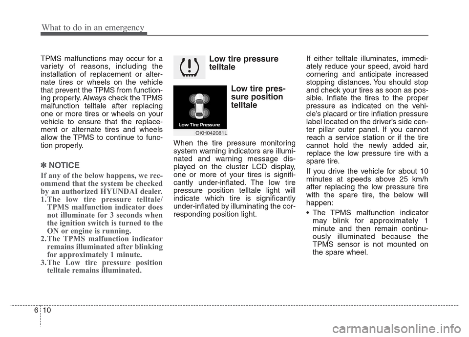 Hyundai Equus 2013 Owners Manual What to do in an emergency
10
6
TPMS malfunctions may occur for a
variety of reasons, including the
installation of replacement or alter-
nate tires or wheels on the vehicle
that prevent the TPMS from Hyundai Equus 2013 Owners Manual What to do in an emergency
10
6
TPMS malfunctions may occur for a
variety of reasons, including the
installation of replacement or alter-
nate tires or wheels on the vehicle
that prevent the TPMS from