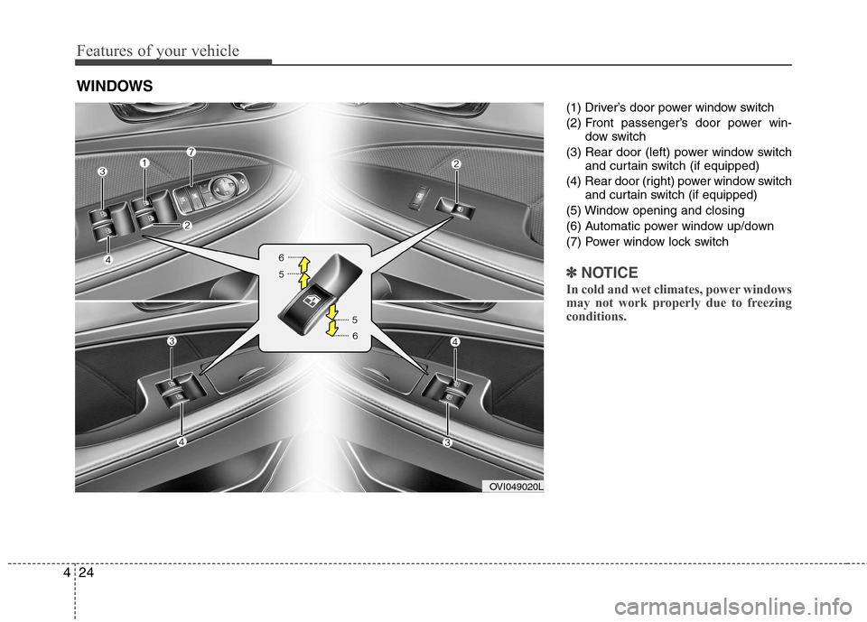 Hyundai Equus 2010  Owners Manual Features of your vehicle
24
4
(1) Driver’s door power window switch 
(2) Front passenger’s door power win-
dow switch
(3) Rear door (left) power window switch and curtain switch (if equipped)
(4) 