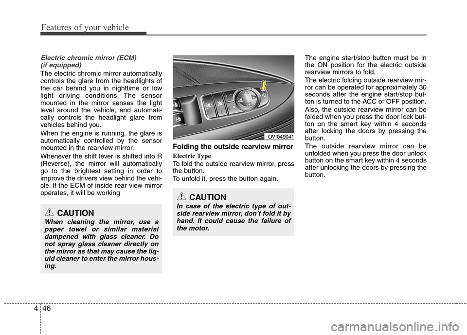 Hyundai Equus 2010 Owners Manual Features of your vehicle
46
4
Electric chromic mirror (ECM)
(if equipped)
The electric chromic mirror automatically controls the glare from the headlights of
the car behind you in nighttime or low
li Hyundai Equus 2010 Owners Manual Features of your vehicle
46
4
Electric chromic mirror (ECM)
(if equipped)
The electric chromic mirror automatically controls the glare from the headlights of
the car behind you in nighttime or low
li