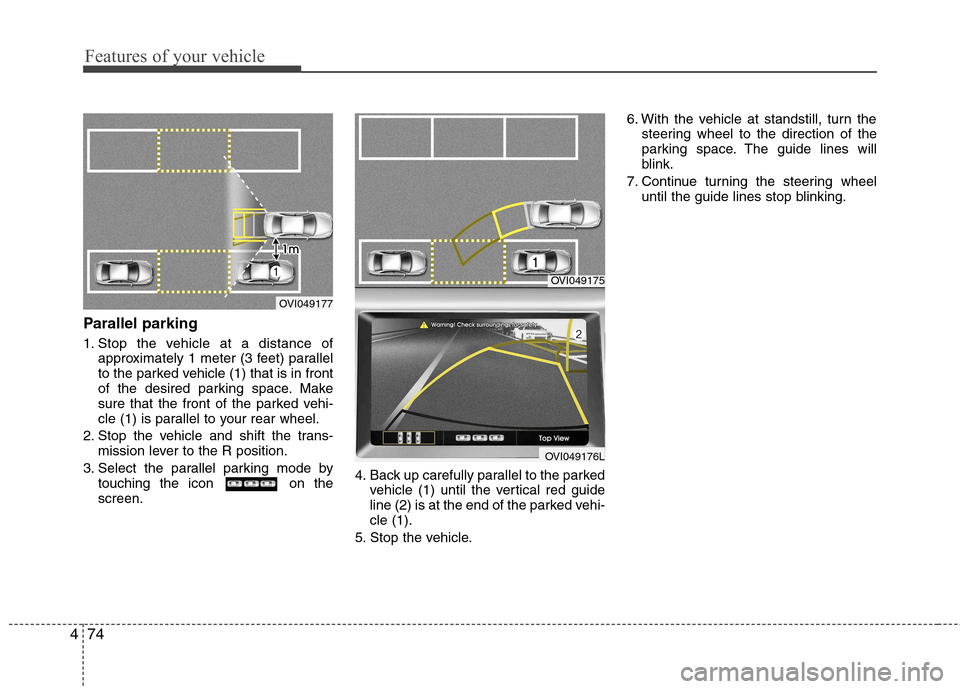 Hyundai Equus 2010 Owners Manual Features of your vehicle
74
4
Parallel parking
1. Stop the vehicle at a distance of
approximately 1 meter (3 feet) parallel
to the parked vehicle (1) that is in front
of the desired parking space. M Hyundai Equus 2010 Owners Manual Features of your vehicle
74
4
Parallel parking
1. Stop the vehicle at a distance of
approximately 1 meter (3 feet) parallel
to the parked vehicle (1) that is in front
of the desired parking space. M