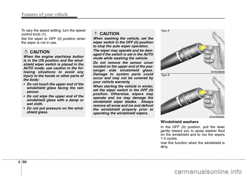 Hyundai Equus 2010 Owners Manual Features of your vehicle
86
4
To vary the speed setting, turn the speed control knob (1). Set the wiper to OFF (0) position when
the wiper is not in use.
Windshield washers
In the OFF (0) position Hyundai Equus 2010 Owners Manual Features of your vehicle
86
4
To vary the speed setting, turn the speed control knob (1). Set the wiper to OFF (0) position when
the wiper is not in use.
Windshield washers
In the OFF (0) position