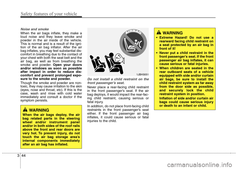 Hyundai Equus 2010 Repair Manual Safety features of your vehicle
44
3
WARNING
Extreme Hazard! Do not use a rearward facing child restraint on
a seat protected by an air bag in
front of it!
Never put a child restraint in the front Hyundai Equus 2010 Repair Manual Safety features of your vehicle
44
3
WARNING
Extreme Hazard! Do not use a rearward facing child restraint on
a seat protected by an air bag in
front of it!
Never put a child restraint in the front