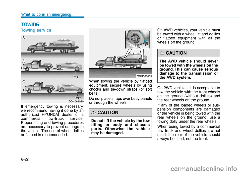 Hyundai Genesis 2016 Owners Manual 6-22
What to do in an emergency
Towing service
If emergency towing is necessary,
we recommend having it done by an
authorized HYUNDAI dealer or a
commercial tow-truck service.
Proper lifting and towin Hyundai Genesis 2016 Owners Manual 6-22
What to do in an emergency
Towing service
If emergency towing is necessary,
we recommend having it done by an
authorized HYUNDAI dealer or a
commercial tow-truck service.
Proper lifting and towin