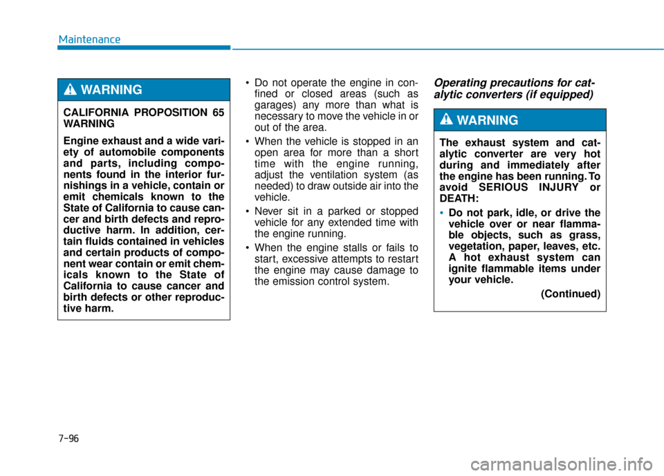 Hyundai Genesis 2016 Owners Manual 7-96
Maintenance Do not operate the engine in con-fined or closed areas (such as
garages) any more than what is
necessary to move the vehicle in or
out of the area.
When the vehicle is stopped in an Hyundai Genesis 2016 Owners Manual 7-96
Maintenance Do not operate the engine in con-fined or closed areas (such as
garages) any more than what is
necessary to move the vehicle in or
out of the area.
When the vehicle is stopped in an