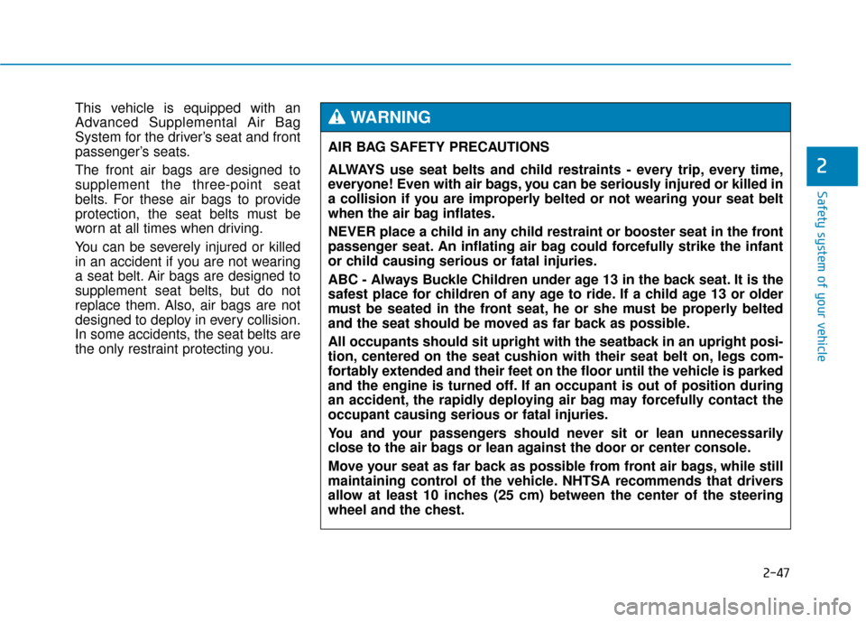 Hyundai Genesis 2016 Manual PDF 2-47
Safety system of your vehicle
2
This vehicle is equipped with an
Advanced Supplemental Air Bag
System for the driver’s seat and front
passenger’s seats.
The front air bags are designed to
sup Hyundai Genesis 2016 Manual PDF 2-47
Safety system of your vehicle
2
This vehicle is equipped with an
Advanced Supplemental Air Bag
System for the driver’s seat and front
passenger’s seats.
The front air bags are designed to
sup
