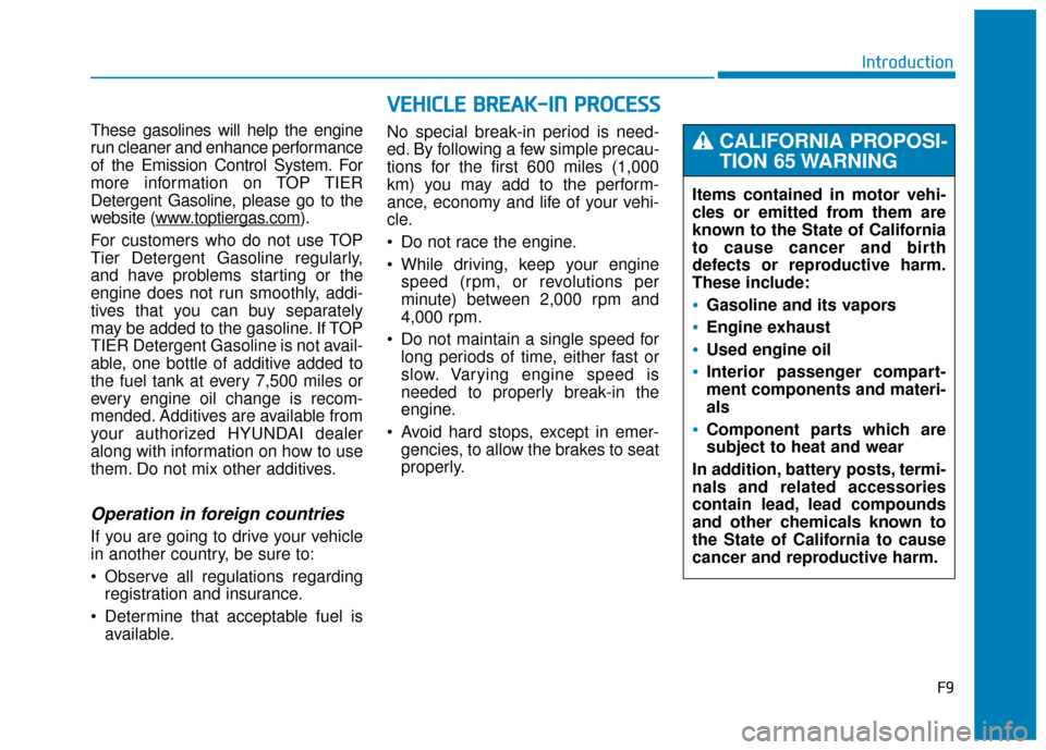 Hyundai Genesis 2016  Owners Manual F9
Introduction
These gasolines will help the engine
run cleaner and enhance performance
of the Emission Control System. For
more information on TOP TIER
Detergent Gasoline, please go to the
website (