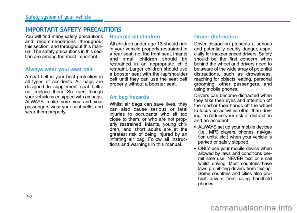 Hyundai Genesis 2016 - RHD (UK, Australia) User Guide 2-2
You will find many safety precautions
and recommendations throughout
this section, and throughout this man-
ual. The safety precautions in this sec-
tion are among the most important.
Always wear Hyundai Genesis 2016 - RHD (UK, Australia) User Guide 2-2
You will find many safety precautions
and recommendations throughout
this section, and throughout this man-
ual. The safety precautions in this sec-
tion are among the most important.
Always wear