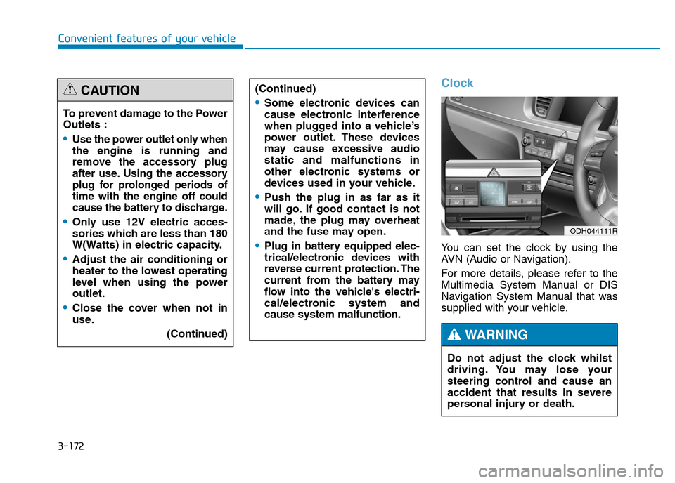 Hyundai Genesis 2016 Owners Manual - RHD (UK, Australia) 3-172
Convenient features of your vehicle
Clock
You can set the clock by using the
AVN (Audio or Navigation).
For more details, please refer to the
Multimedia System Manual or DIS
Navigation System Ma Hyundai Genesis 2016 Owners Manual - RHD (UK, Australia) 3-172
Convenient features of your vehicle
Clock
You can set the clock by using the
AVN (Audio or Navigation).
For more details, please refer to the
Multimedia System Manual or DIS
Navigation System Ma