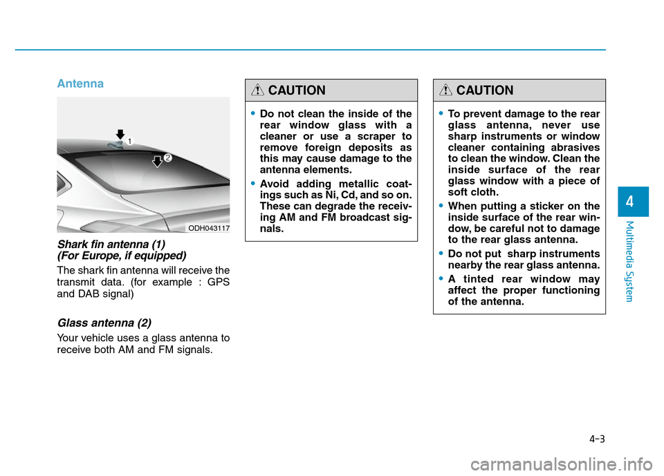 Hyundai Genesis 2016 Owners Manual - RHD (UK, Australia) Antenna
Shark fin antenna (1)
(For Europe, if equipped)
The shark fin antenna will receive the
transmit data. (for example : GPS
and DAB signal)
Glass antenna (2)
Your vehicle uses a glass antenna to Hyundai Genesis 2016 Owners Manual - RHD (UK, Australia) Antenna
Shark fin antenna (1)
(For Europe, if equipped)
The shark fin antenna will receive the
transmit data. (for example : GPS
and DAB signal)
Glass antenna (2)
Your vehicle uses a glass antenna to
