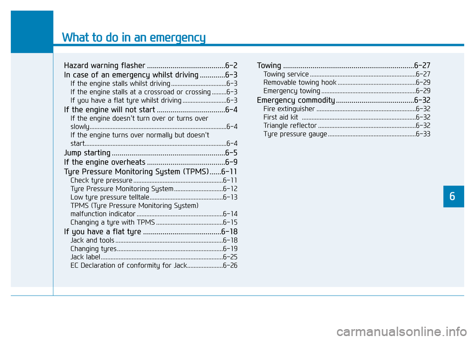 Hyundai Genesis 2016 Owners Manual - RHD (UK, Australia) What to do in an emergency
Hazard warning flasher ........................................6-2
In case of an emergency whilst driving .............6-3
If the engine stalls whilst driving .............. Hyundai Genesis 2016 Owners Manual - RHD (UK, Australia) What to do in an emergency
Hazard warning flasher ........................................6-2
In case of an emergency whilst driving .............6-3
If the engine stalls whilst driving ..............