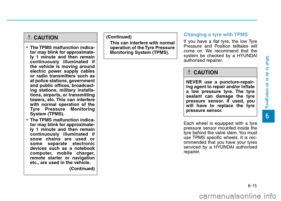 Hyundai Genesis 2016 Owners Manual - RHD (UK, Australia) 6-15
What to do in an emergency
6
Changing a tyre with TPMS
If you have a flat tyre, the low Tyre
Pressure and Position telltales will
come on. We recommend that the
system be checked by a HYUNDAI
aut Hyundai Genesis 2016 Owners Manual - RHD (UK, Australia) 6-15
What to do in an emergency
6
Changing a tyre with TPMS
If you have a flat tyre, the low Tyre
Pressure and Position telltales will
come on. We recommend that the
system be checked by a HYUNDAI
aut