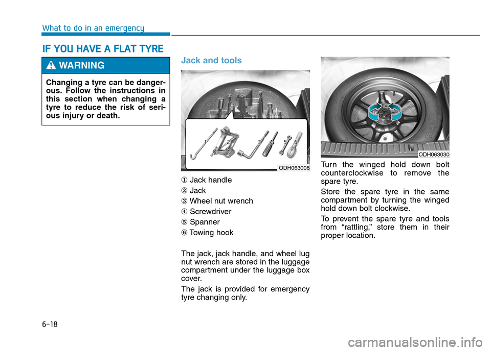 Hyundai Genesis 2016 Owners Manual - RHD (UK, Australia) 6-18
What to do in an emergency
Jack and tools
①Jack handle
②Jack
③Wheel nut wrench
④Screwdriver
⑤Spanner
⑥Towing hook
The jack, jack handle, and wheel lug
nut wrench are stored in the lu Hyundai Genesis 2016 Owners Manual - RHD (UK, Australia) 6-18
What to do in an emergency
Jack and tools
①Jack handle
②Jack
③Wheel nut wrench
④Screwdriver
⑤Spanner
⑥Towing hook
The jack, jack handle, and wheel lug
nut wrench are stored in the lu