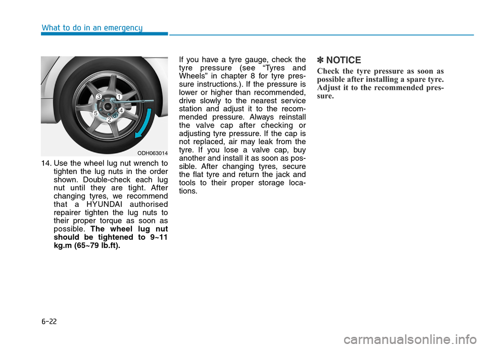Hyundai Genesis 2016 Owners Manual - RHD (UK, Australia) 6-22
What to do in an emergency
14. Use the wheel lug nut wrench to
tighten the lug nuts in the order
shown. Double-check each lug
nut until they are tight. After
changing tyres, we recommend
that a H Hyundai Genesis 2016 Owners Manual - RHD (UK, Australia) 6-22
What to do in an emergency
14. Use the wheel lug nut wrench to
tighten the lug nuts in the order
shown. Double-check each lug
nut until they are tight. After
changing tyres, we recommend
that a H