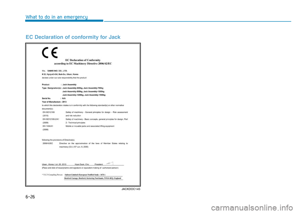 Hyundai Genesis 2016 Owners Manual - RHD (UK, Australia) 6-26
What to do in an emergency
JACKDOC14S
EC Declaration of conformity for Jack Hyundai Genesis 2016 Owners Manual - RHD (UK, Australia) 6-26
What to do in an emergency
JACKDOC14S
EC Declaration of conformity for Jack