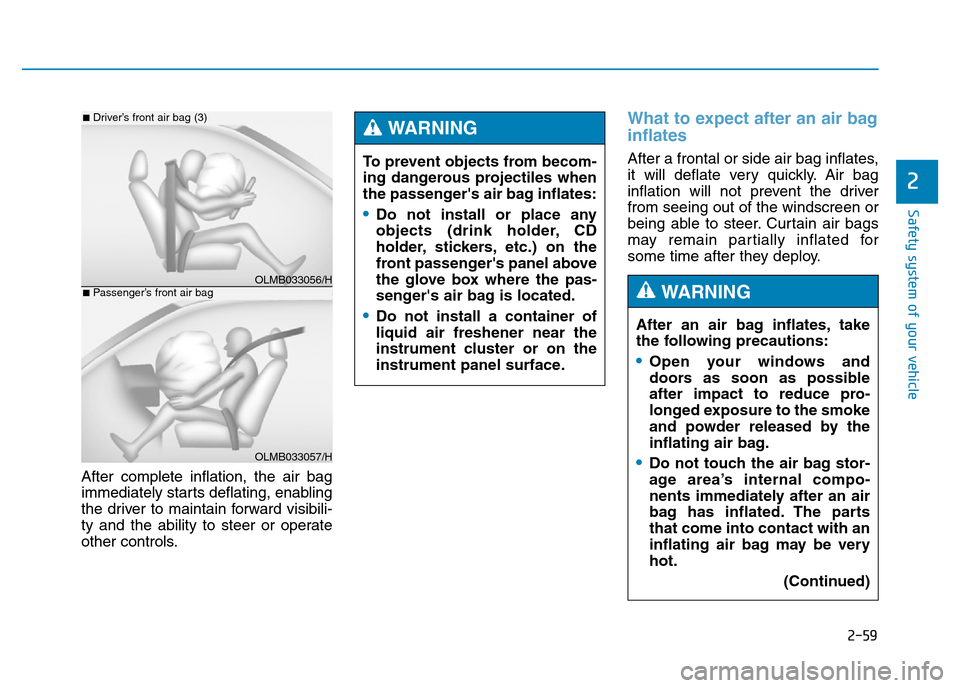 Hyundai Genesis 2016 - RHD (UK, Australia) Manual PDF 2-59
Safety system of your vehicle
2
After complete inflation, the air bag
immediately starts deflating, enabling
the driver to maintain forward visibili-
ty and the ability to steer or operate
other Hyundai Genesis 2016 - RHD (UK, Australia) Manual PDF 2-59
Safety system of your vehicle
2
After complete inflation, the air bag
immediately starts deflating, enabling
the driver to maintain forward visibili-
ty and the ability to steer or operate
other