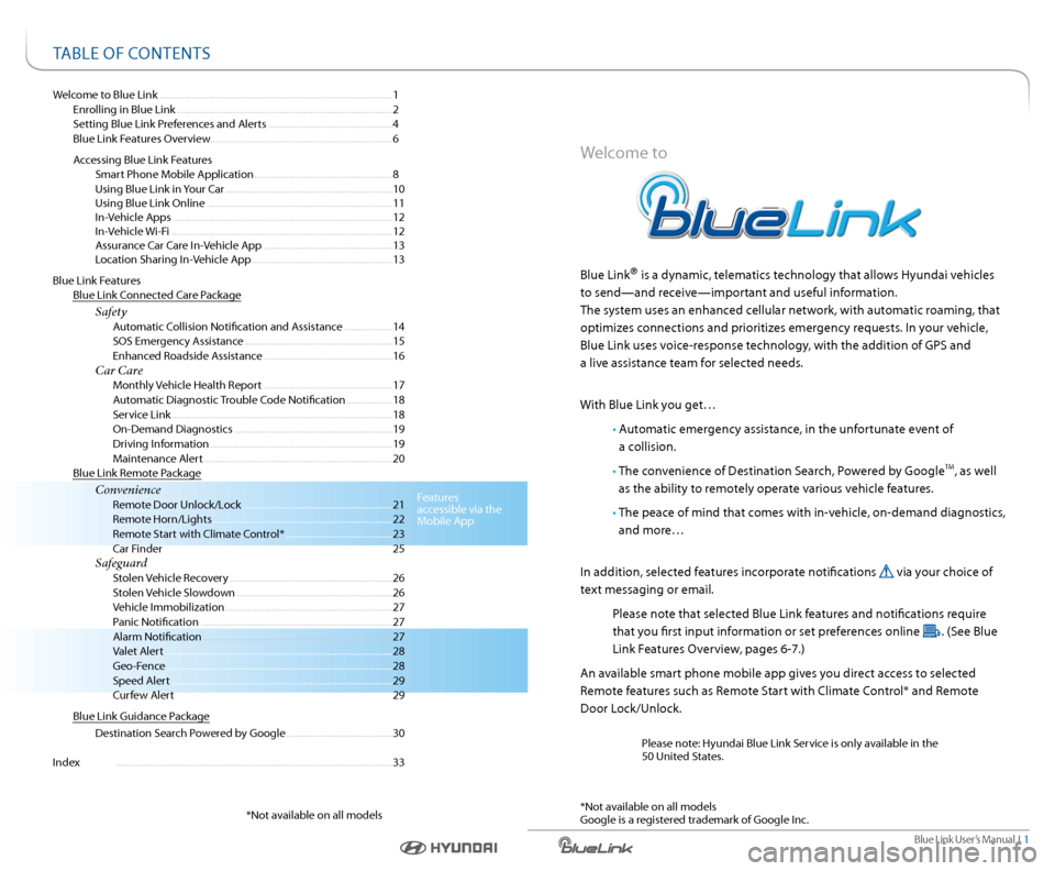 Hyundai Genesis 2016 Gen 2 Blue Link Manual Blue link User’s Manual I 1
Welcome to Blue link ........................................................................\
........................ 1
enrolling in Blue link .................... Hyundai Genesis 2016 Gen 2 Blue Link Manual Blue link User’s Manual I 1
Welcome to Blue link ........................................................................\
........................ 1
enrolling in Blue link ....................