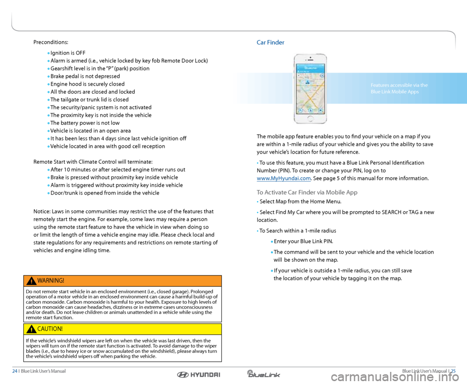 Hyundai Genesis 2016  Gen 2 Blue Link Manual Blue link User’s Manual  I  25
24  I   Blue link User’s Manual
car Finder
The mobile app feature enables you to find your vehicle on a map if you 
are within a 1-mile radius of your vehicle and gi