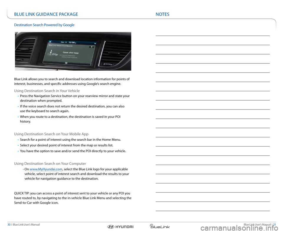 Hyundai Genesis 2016  Gen 2 Blue Link Manual Blue link User’s Manual  I  31
30  I   Blue link User’s Manual
nOTenOTes
Bl Ue lInk GUID ance PackaGe
Destination search Powered by Google 
Blue link allows you to search and download location inf