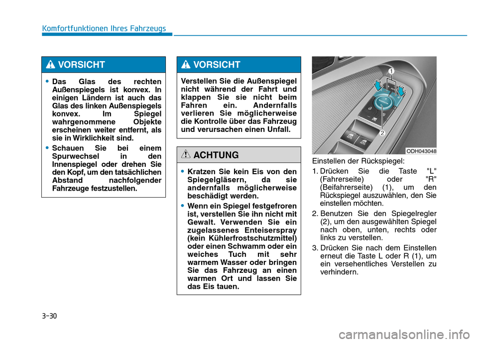 Hyundai Genesis 2016 Betriebsanleitung (in German) 3-30
Komfortfunktionen Ihres Fahrzeugs
Einstellen der Rückspiegel:
1. Drücken Sie die Taste "L"
(Fahrerseite) oder "R"
(Beifahrerseite) (1), um den
Rückspiegel auszuwählen, den Sie
einstellen mö Hyundai Genesis 2016 Betriebsanleitung (in German) 3-30
Komfortfunktionen Ihres Fahrzeugs
Einstellen der Rückspiegel:
1. Drücken Sie die Taste "L"
(Fahrerseite) oder "R"
(Beifahrerseite) (1), um den
Rückspiegel auszuwählen, den Sie
einstellen mö