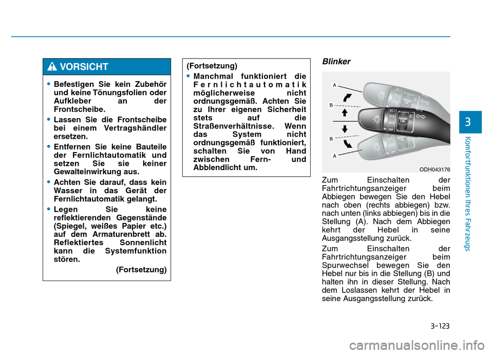 Hyundai Genesis 2016 Betriebsanleitung (in German) 3-123
Komfortfunktionen Ihres Fahrzeugs
3
Blinker
Zum Einschalten der
Fahrtrichtungsanzeiger beim
Abbiegen bewegen Sie den Hebel
nach oben (rechts abbiegen) bzw.
nach unten (links abbiegen) bis in d Hyundai Genesis 2016 Betriebsanleitung (in German) 3-123
Komfortfunktionen Ihres Fahrzeugs
3
Blinker
Zum Einschalten der
Fahrtrichtungsanzeiger beim
Abbiegen bewegen Sie den Hebel
nach oben (rechts abbiegen) bzw.
nach unten (links abbiegen) bis in d