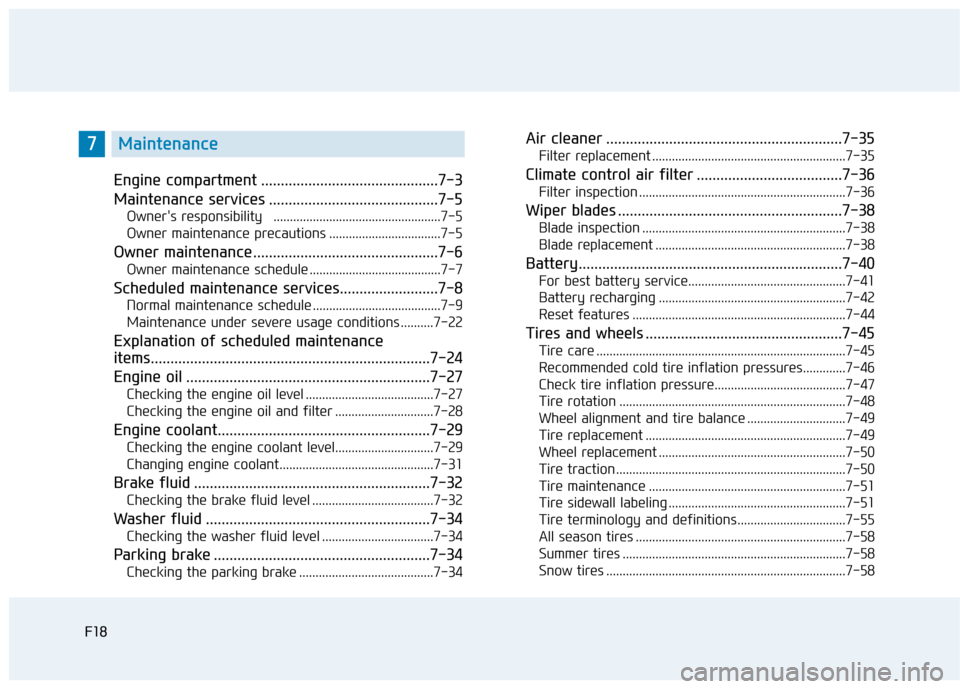 Hyundai Genesis 2015  Owners Manual F18
Engine compartment .............................................7-3
Maintenance services ...........................................7-5
Owners responsibility   ...................................