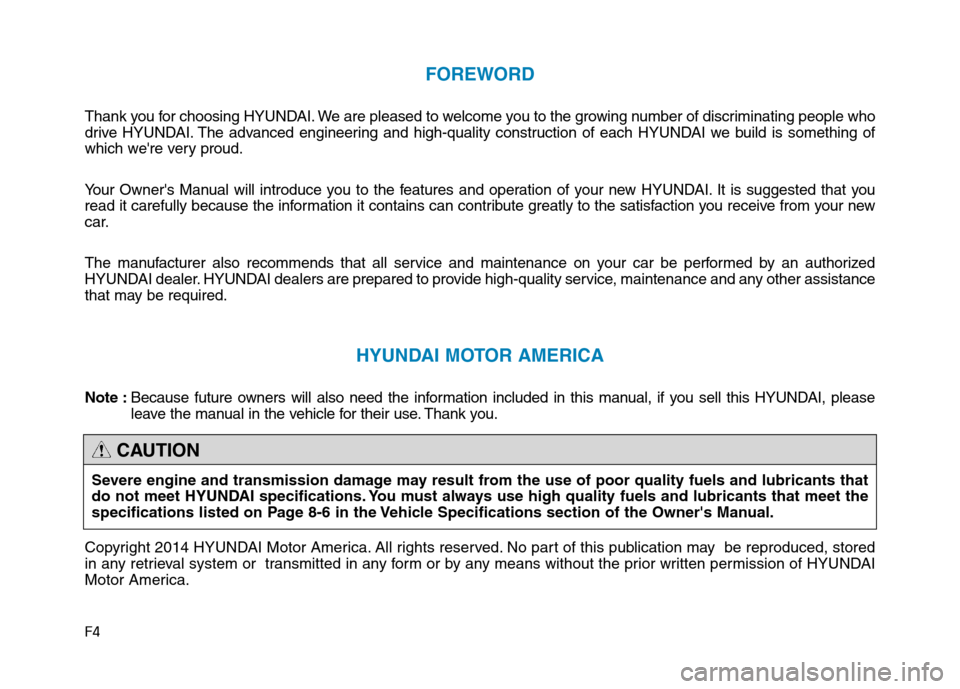 Hyundai Genesis 2015 Owners Manual F4
FOREWORD
Thank you for choosing HYUNDAI. We are pleased to welcome you to the growing number of discriminating people who
drive HYUNDAI. The advanced engineering and high-quality construction of ea Hyundai Genesis 2015 Owners Manual F4
FOREWORD
Thank you for choosing HYUNDAI. We are pleased to welcome you to the growing number of discriminating people who
drive HYUNDAI. The advanced engineering and high-quality construction of ea