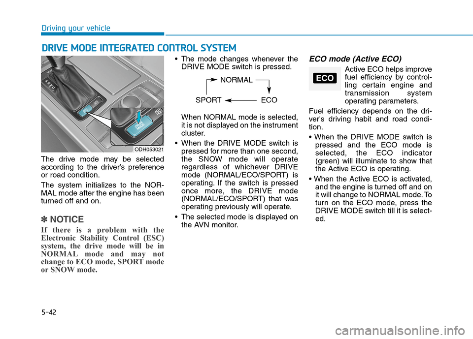 Hyundai Genesis 2015 Owners Manual 5-42
Driving your vehicle
D DR
RI
IV
VE
E
M
MO
OD
DE
E
I
IN
NT
TE
EG
GR
RA
AT
TE
ED
D
C
CO
ON
NT
TR
RO
OL
L
S
SY
YS
ST
TE
EM
M
The drive mode may be selected
according to the driver’s prefer Hyundai Genesis 2015 Owners Manual 5-42
Driving your vehicle
D DR
RI
IV
VE
E
M
MO
OD
DE
E
I
IN
NT
TE
EG
GR
RA
AT
TE
ED
D
C
CO
ON
NT
TR
RO
OL
L
S
SY
YS
ST
TE
EM
M
The drive mode may be selected
according to the driver’s prefer