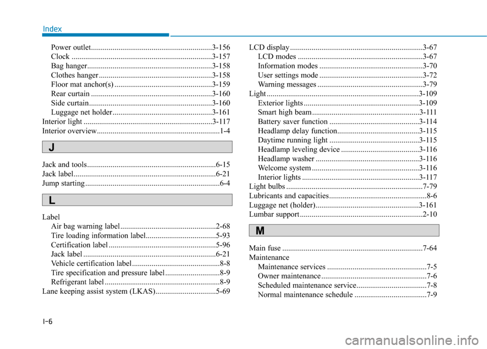 Hyundai Genesis 2015  Owners Manual I-6
Power outlet..............................................................3-156
Clock ........................................................................3-157
Bag hanger......................