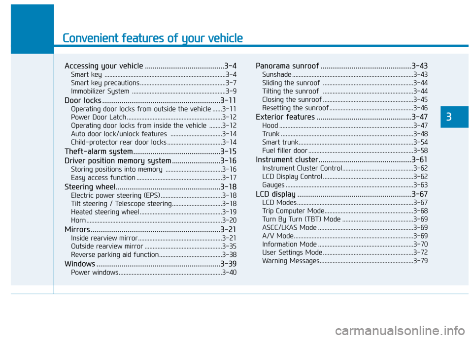 Hyundai Genesis 2015  Owners Manual Convenient features of your vehicle
Accessing your vehicle .........................................3-4
Smart key  ...........................................................................3-4
Smart 