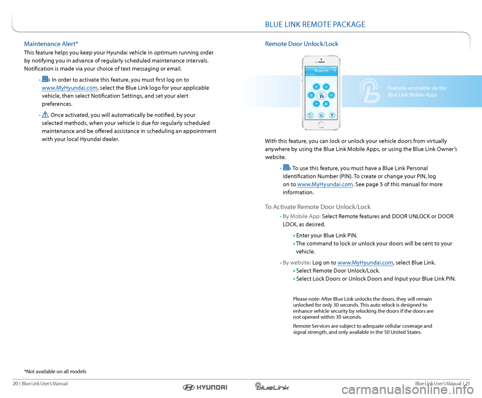 Hyundai Genesis 2015  Blue Link Manual Blue link User’s Manual  I  21
20  I   Blue link User’s Manual
Features accessible via the 
Blue link Mobile a pps
BlUe lInk reMOTe Packa Ge
remote Door Unlock/l ock
With this feature, you can loc