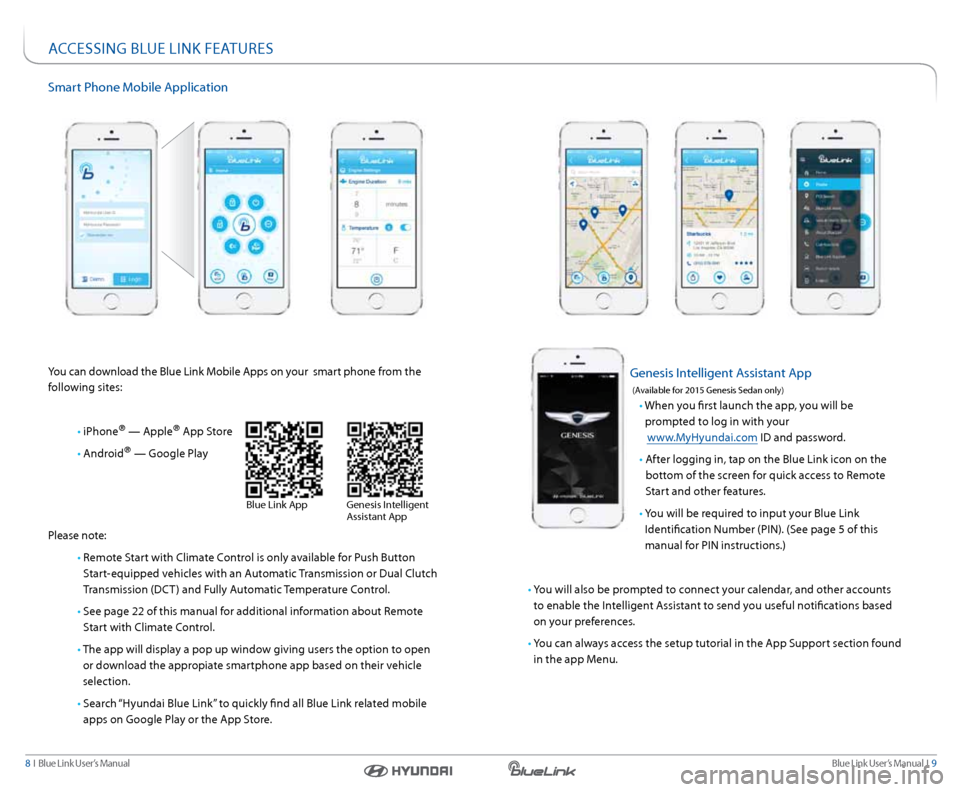Hyundai Genesis 2015  Blue Link Manual Blue link User’s Manual  I  9
8  I   Blue link User’s Manual
smart Phone Mobile a pplication
 
you can download the Blue link Mobile a pps on your  smart phone from the 
following sites:
  • iPh