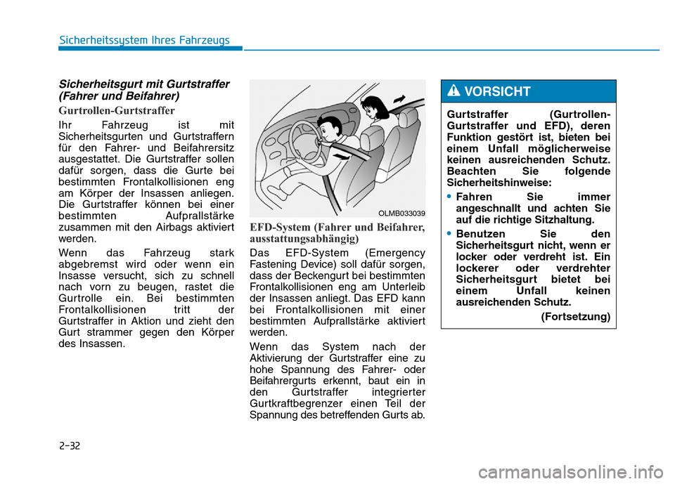 Hyundai Genesis 2015 Betriebsanleitung (in German) 2-32
Sicherheitssystem Ihres Fahrzeugs
Sicherheitsgurt mit Gurtstraffer
(Fahrer und Beifahrer)
Gurtrollen-Gurtstraffer
Ihr Fahrzeug ist mit
Sicherheitsgurten und Gurtstraffern
für den Fahrer- und Be Hyundai Genesis 2015 Betriebsanleitung (in German) 2-32
Sicherheitssystem Ihres Fahrzeugs
Sicherheitsgurt mit Gurtstraffer
(Fahrer und Beifahrer)
Gurtrollen-Gurtstraffer
Ihr Fahrzeug ist mit
Sicherheitsgurten und Gurtstraffern
für den Fahrer- und Be