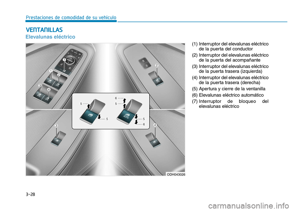 Hyundai Genesis 2015  Manual del propietario (in Spanish) 3-28
Prestaciones de comodidad de su vehículo 
Elevalunas eléctrico 
(1) Interruptor del elevalunas eléctricode la puerta del conductor 
(2) Interruptor del elevalunas eléctrico de la puerta del a