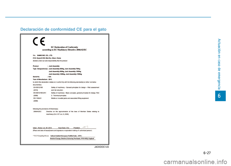 Hyundai Genesis 2015  Manual del propietario (in Spanish) 6-27
Actuación en caso de emergencia 
6
JACKDOC14S
Declaración de conformidad CE para el gato  