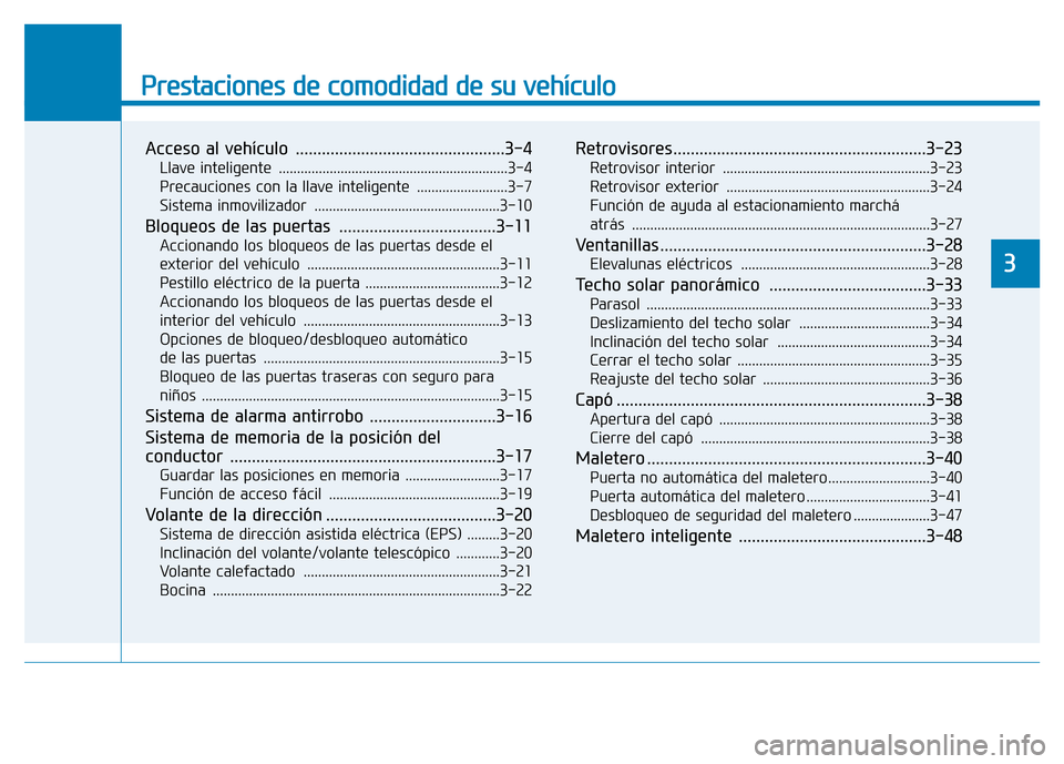 Hyundai Genesis 2015  Manual del propietario (in Spanish) Prestaciones de comodidad de su vehículo 
Acceso al vehículo  ................................................3-4
Llave inteligente  ...............................................................3-