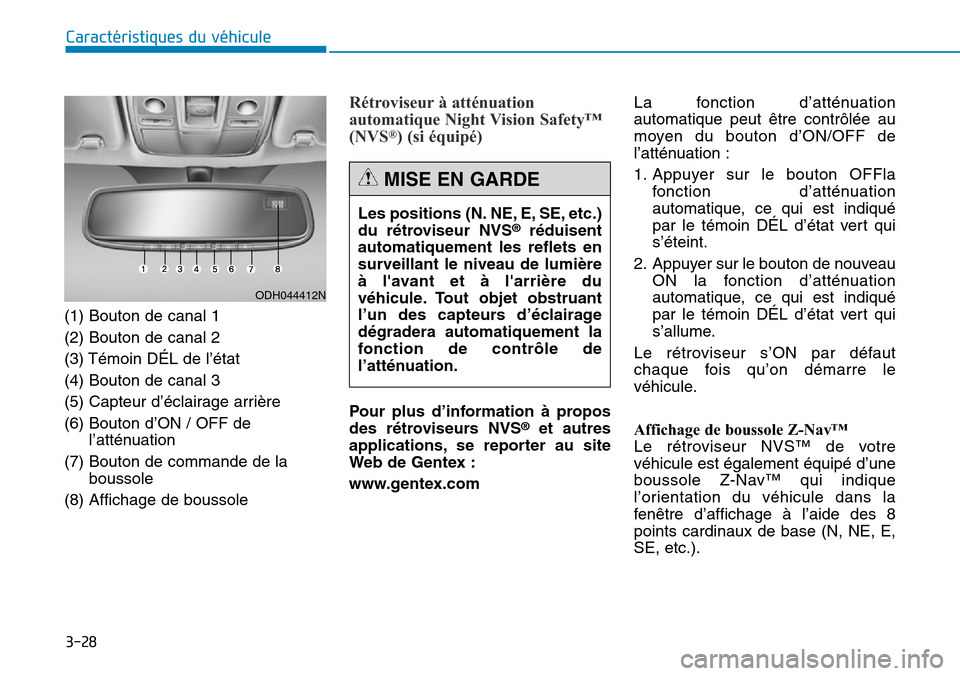 Hyundai Genesis 2015 Manuel du propriétaire (in French) 3-28
Caractéristiques du véhicule
(1) Bouton de canal 1
(2) Bouton de canal 2
(3) Témoin DÉL de l’état
(4) Bouton de canal 3
(5) Capteur d’éclairage arrière
(6) Bouton d’ON / OFF de l’a Hyundai Genesis 2015 Manuel du propriétaire (in French) 3-28
Caractéristiques du véhicule
(1) Bouton de canal 1
(2) Bouton de canal 2
(3) Témoin DÉL de l’état
(4) Bouton de canal 3
(5) Capteur d’éclairage arrière
(6) Bouton d’ON / OFF de l’a