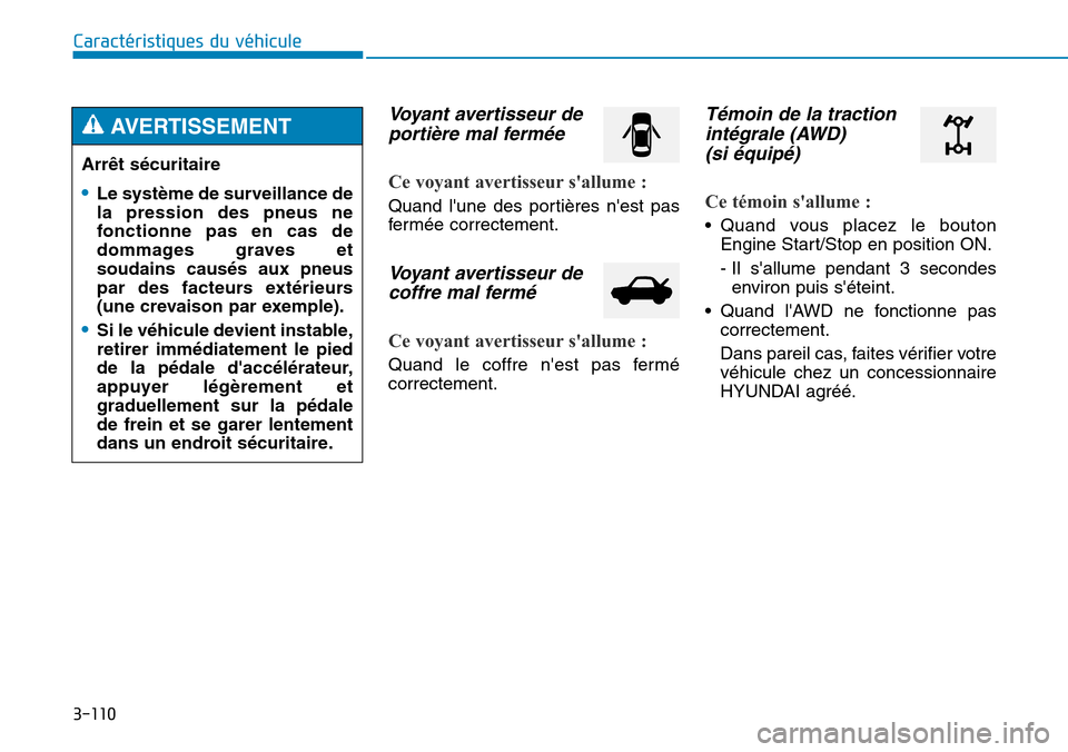 Hyundai Genesis 2015 Manuel du propriétaire (in French) 3-110
Caractéristiques du véhicule
Voyant avertisseur deportière mal fermée
Ce voyant avertisseur sallume :
Quand lune des portières nest pas
fermée correctement.
Voyant avertisseur decoffre Hyundai Genesis 2015 Manuel du propriétaire (in French) 3-110
Caractéristiques du véhicule
Voyant avertisseur deportière mal fermée
Ce voyant avertisseur sallume :
Quand lune des portières nest pas
fermée correctement.
Voyant avertisseur decoffre