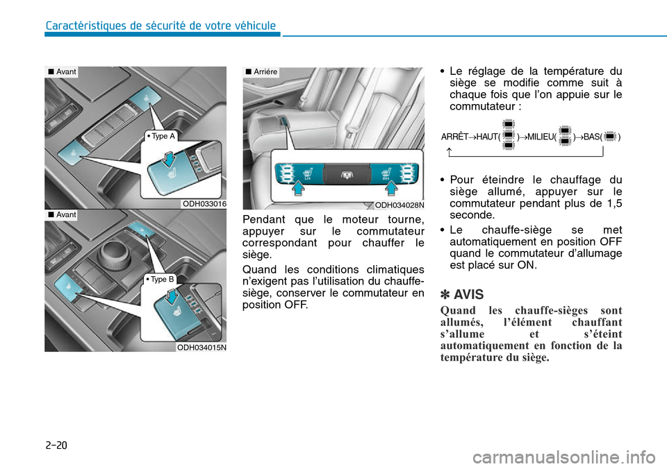 Hyundai Genesis 2015 Manuel du propriétaire (in French) 2-20
Caractéristiques de sécurité de votre véhiculePendant que le moteur tourne,
appuyer sur le commutateur
correspondant pour chauffer le
siège.
Quand les conditions climatiques
n’exigent pas Hyundai Genesis 2015 Manuel du propriétaire (in French) 2-20
Caractéristiques de sécurité de votre véhiculePendant que le moteur tourne,
appuyer sur le commutateur
correspondant pour chauffer le
siège.
Quand les conditions climatiques
n’exigent pas