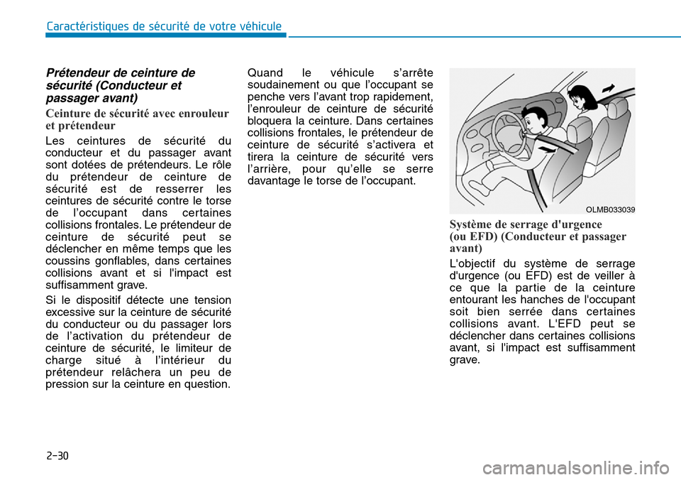 Hyundai Genesis 2015 Manuel du propriétaire (in French) 2-30
Caractéristiques de sécurité de votre véhicule
Prétendeur de ceinture desécurité (Conducteur etpassager avant)
Ceinture de sécurité avec enrouleur
et prétendeur
Les ceintures de sécuri Hyundai Genesis 2015 Manuel du propriétaire (in French) 2-30
Caractéristiques de sécurité de votre véhicule
Prétendeur de ceinture desécurité (Conducteur etpassager avant)
Ceinture de sécurité avec enrouleur
et prétendeur
Les ceintures de sécuri