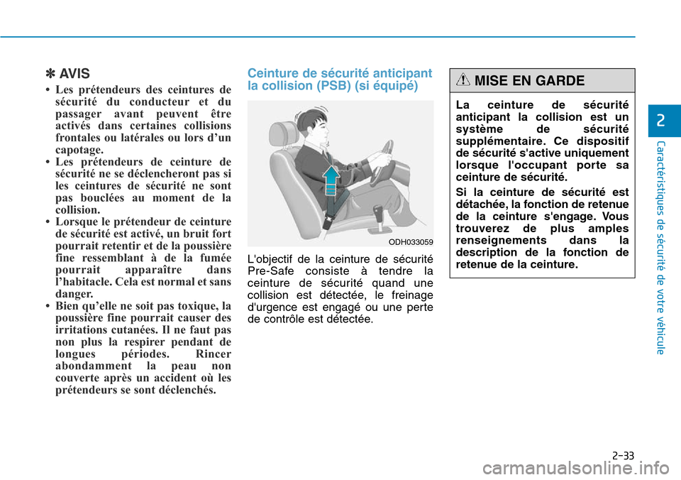 Hyundai Genesis 2015  Manuel du propriétaire (in French) 2-33
Caractéristiques de sécurité de votre véhicule
2
✽AVIS
• Les prétendeurs des ceintures desécurité du conducteur et du
passager avant peuvent être
activés dans certaines collisions
fr