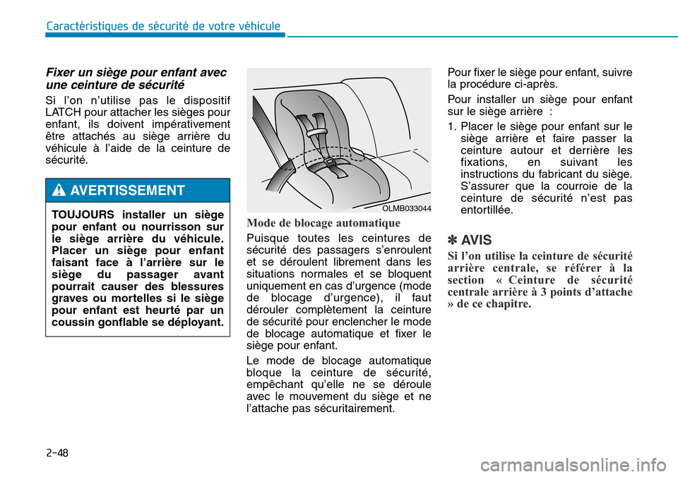 Hyundai Genesis 2015 Manuel du propriétaire (in French) 2-48
Caractéristiques de sécurité de votre véhicule
Fixer un siège pour enfant avecune ceinture de sécurité
Si l’on n’utilise pas le dispositif
LATCH pour attacher les sièges pour
enfant, Hyundai Genesis 2015 Manuel du propriétaire (in French) 2-48
Caractéristiques de sécurité de votre véhicule
Fixer un siège pour enfant avecune ceinture de sécurité
Si l’on n’utilise pas le dispositif
LATCH pour attacher les sièges pour
enfant,