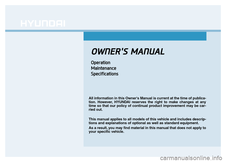Hyundai Genesis 2014 Owners Manual OWNERS MANUAL
Operation
Maintenance
Specifications
All information in this Owners Manual is current at the time of publica-
tion. However, HYUNDAI reserves the right to make changes at any
time so t Hyundai Genesis 2014 Owners Manual OWNERS MANUAL
Operation
Maintenance
Specifications
All information in this Owners Manual is current at the time of publica-
tion. However, HYUNDAI reserves the right to make changes at any
time so t