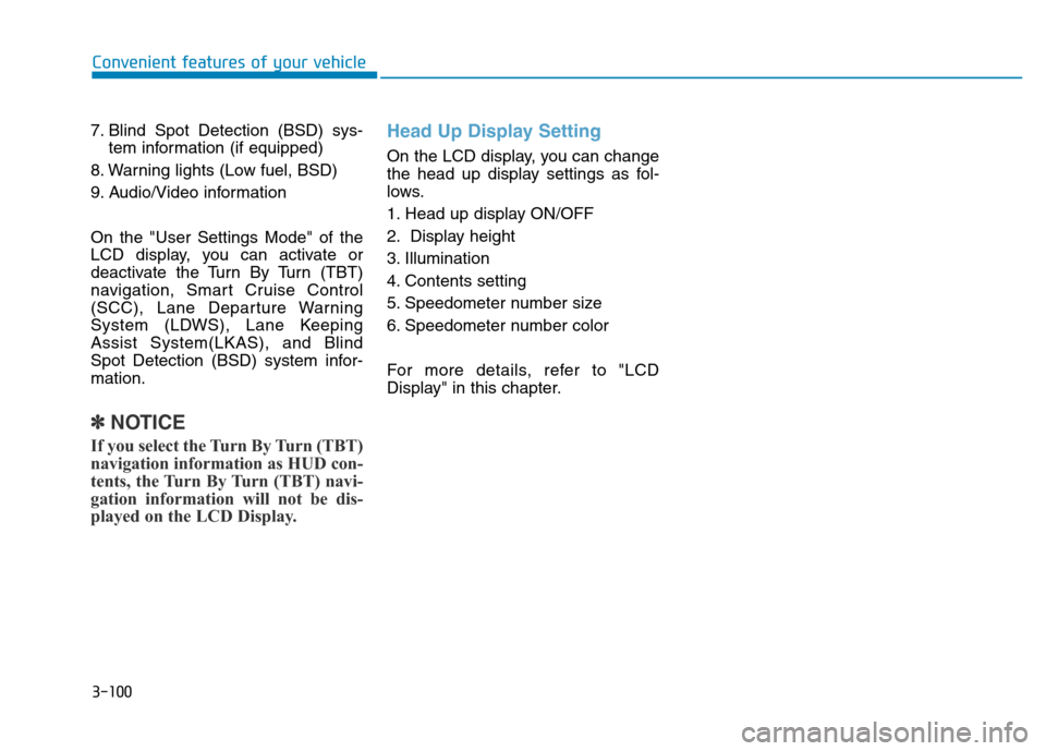 Hyundai Genesis 2014 Owners Manual 3-100
Convenient features of your vehicle
7. Blind Spot Detection (BSD) sys-
tem information (if equipped)
8. Warning lights (Low fuel, BSD)
9. Audio/Video information
On the "User Settings Mode" of t Hyundai Genesis 2014 Owners Manual 3-100
Convenient features of your vehicle
7. Blind Spot Detection (BSD) sys-
tem information (if equipped)
8. Warning lights (Low fuel, BSD)
9. Audio/Video information
On the "User Settings Mode" of t