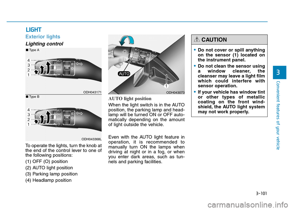 Hyundai Genesis 2014 Owners Manual 3-101
Convenient features of your vehicle
3
Exterior lights
Lighting control
To operate the lights, turn the knob at
the end of the control lever to one of
the following positions:
(1) OFF (O) positio Hyundai Genesis 2014 Owners Manual 3-101
Convenient features of your vehicle
3
Exterior lights
Lighting control
To operate the lights, turn the knob at
the end of the control lever to one of
the following positions:
(1) OFF (O) positio