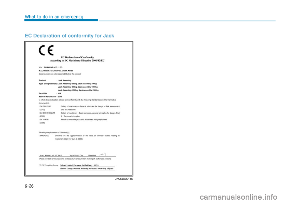 Hyundai Genesis 2014 Owners Manual 6-26
What to do in an emergency
JACKDOC14S
EC Declaration of conformity for Jack Hyundai Genesis 2014 Owners Manual 6-26
What to do in an emergency
JACKDOC14S
EC Declaration of conformity for Jack