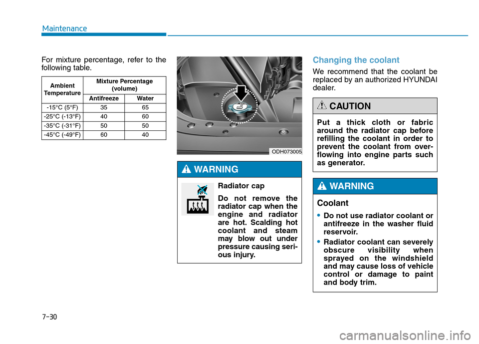 Hyundai Genesis 2014 Owners Manual 7-30
Maintenance
For mixture percentage, refer to the
following table.
Changing the coolant
We recommend that the coolant be
replaced by an authorized HYUNDAI
dealer.
Ambient
TemperatureMixture Percen Hyundai Genesis 2014 Owners Manual 7-30
Maintenance
For mixture percentage, refer to the
following table.
Changing the coolant
We recommend that the coolant be
replaced by an authorized HYUNDAI
dealer.
Ambient
TemperatureMixture Percen