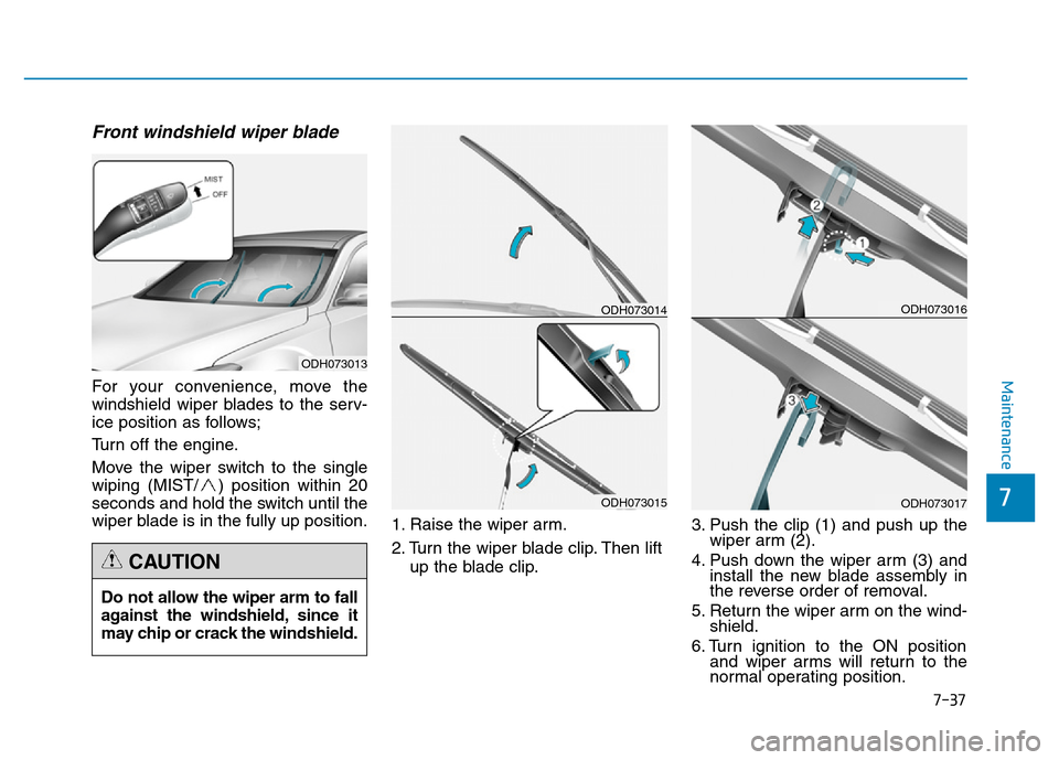 Hyundai Genesis 2014 Owners Manual 7-37
7
Maintenance
Front windshield wiper blade
For your convenience, move the
windshield wiper blades to the serv-
ice position as follows;
Turn off the engine.
Move the wiper switch to the single
wi Hyundai Genesis 2014 Owners Manual 7-37
7
Maintenance
Front windshield wiper blade
For your convenience, move the
windshield wiper blades to the serv-
ice position as follows;
Turn off the engine.
Move the wiper switch to the single
wi